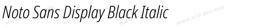 Noto Sans Display Black Italic字体转换